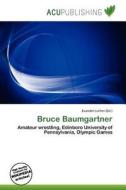 Bruce Baumgartner edito da Betascript Publishing