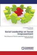 Social Leadership on Social Empowerment di A. Amaladhas Tensingh, J. Sathyapriya edito da LAP Lambert Academic Publishing