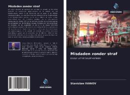 Misdaden zonder straf di Stanislaw Ivanov edito da Uitgeverij Onze Kennis