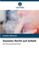 Soziales Recht auf Arbeit di Janikel Wilmsen edito da Verlag Unser Wissen
