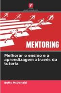 Melhorar o ensino e a aprendizagem através da tutoria di Betty McDonald edito da Edições Nosso Conhecimento
