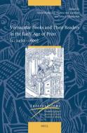 Vernacular Books and Their Readers in the Early Age of Print (C. 1450-1600) edito da BRILL ACADEMIC PUB