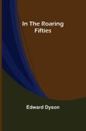 In the Roaring Fifties di Edward Dyson edito da Alpha Editions