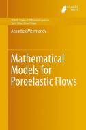 Mathematical Models for Poroelastic Flows di Anvarbek Meirmanov edito da Atlantis Press
