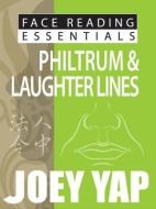 Face Reading Essentials - Philtrum & Laughter Lines di Joey Yap edito da JY Books Sdn. Bhd. (Joey Yap)