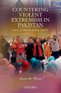 Countering Violent Extremism In Pakistan di Weiss edito da OUP Pakistan