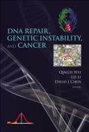 Dna Repair, Genetic Instability, And Cancer di Wei Qingyi edito da World Scientific