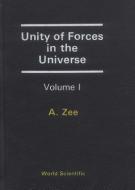Unity Of Forces In The Universe (In 2 Volumes) di Anthony Zee edito da World Scientific Publishing Co Pte Ltd