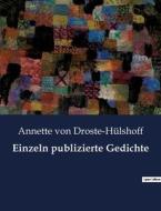 Einzeln publizierte Gedichte di Annette von Droste-Hülshoff edito da Culturea