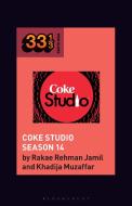 Coke Studio (Season 14) di Rakae Rehman Jamil, Khadija Muzaffar edito da Bloomsbury Academic