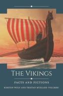 The Vikings: Facts and Fictions di Kirsten Wolf, Tristan Mueller-Vollmer edito da BLOOMSBURY ACADEMIC