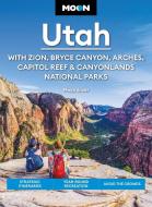 Moon Utah: With Zion, Bryce Canyon, Arches, Capitol Reef & Canyonlands National Parks di Maya Silver, Moon Travel Guides edito da AVALON TRAVEL PUBL
