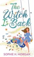 The Witch Is Back di Sophie H Morgan edito da Center Point