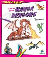 How to Draw Manga Dragons di Sarah Eason edito da Bearport Publishing