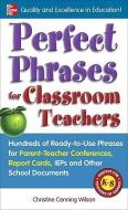 Perfect Phrases for Classroom Teachers di Christine Canning Wilson edito da McGraw-Hill Education