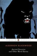 Ancient Sorceries and Other Weird Stories di Algernon Blackwood edito da PENGUIN GROUP