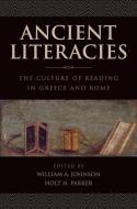 Ancient Literacies: The Culture of Reading in Greece and Rome di William A. Johnson, Holt N. Parker edito da OXFORD UNIV PR