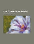 Christopher Marlowe di F. S. Boas, Christopher Marlowe edito da General Books Llc
