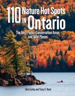 110 Nature Hot Spots in Ontario di Chris Earley, Tracy Read edito da Firefly Books Ltd