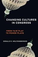 Changing Cultures in Congress di Professor Donald R. Wolfensberger edito da Columbia University Press