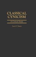 Classical Cynicism di Luis E. Navia edito da Greenwood Press