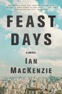 Feast Days di Ian Mackenzie edito da BACK BAY BOOKS