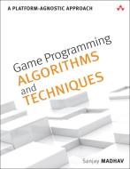 Game Programming Algorithms and Techniques di Sanjay Madhav edito da Pearson Education
