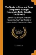 The Works In Verse And Prose Complete Of The Right Honourable Fulke Greville, Lord Brooke di Fulke Greville edito da Franklin Classics Trade Press