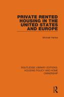 Private Rented Housing In The United States And Europe di Michael Harloe edito da Taylor & Francis Ltd