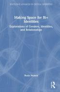 Making Space For Bi+ Identities di Rosie Nelson edito da Taylor & Francis Ltd