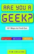 Are You a Geek?: 1,000 Ways to Find Out di Tim Collins edito da DELTA