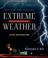 Extreme Weather: A Guide and Record Book di Christopher C. Burt edito da W W NORTON & CO