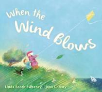 When the Wind Blows di Linda Booth Sweeney edito da PENGUIN GROUP