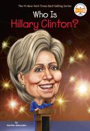 Who Is Hillary Clinton? di Heather Alexander edito da Penguin Putnam Inc