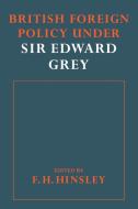 British Foreigh Policy Under Sir Edward Grey edito da Cambridge University Press