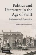 Politics and Literature in the Age of Swift di Claude Rawson edito da Cambridge University Press
