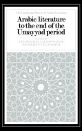 Arabic Literature to the End of the Umayyad Period edito da Cambridge University Press
