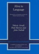 Alive to Language di Valerie Arndt, Paul (University of Exeter) Harvey, John (University of Exeter) Nuttall edito da Cambridge University Press