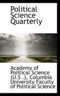 Political Science Quarterly di Academy of Political & Social Science edito da Bibliolife