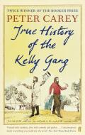 True History of the Kelly Gang di Peter Carey edito da Faber And Faber Ltd.