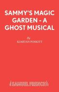 Sammy's Magic Garden - A Ghost Musical di Kjartan Poskitt edito da Samuel French