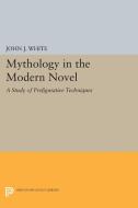 Mythology in the Modern Novel di John J. White edito da Princeton University Press