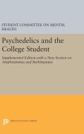 Psychedelics and the College Student. Student Committee on Mental Health. Princeton University di Committee On Mental Health Student edito da Princeton University Press