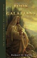 Book of Galatians: Explosively Enhanced di Robert E. Daley edito da Larry Czerwonka Company