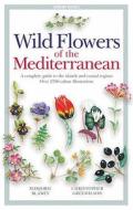 Wild Flowers Of The Mediterranean di Marjorie Blamey, Christopher Grey-Wilson edito da Bloomsbury Publishing Plc