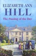 The Passing of the Day di Elizabeth Ann Hill edito da Severn House Publishers
