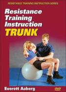 Resistance Training Instruction DVD: Trunk di Everett Aaberg edito da Human Kinetics Publishers