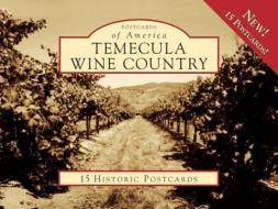 Temecula Wine Country: 15 Historic Postcards di Rebecca Farnbach, Vincenzo Cilurzo, Audrey Cilurzo edito da Arcadia Publishing (SC)