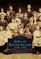 Jews of Rhode Island, 1658-1958 di Geraldine S. Foster, Eleanor F. Horvitz, Jusith Weiss Cohen edito da ARCADIA PUB (SC)
