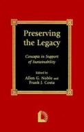 Preserving the Legacy di Allen G. Noble, Frank J. Costa edito da Lexington Books